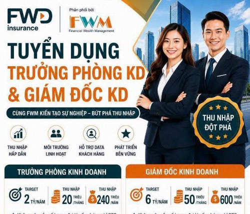 FWM VIỆT NAM TUYỂN DỤNG TRƯỞNG PHÒNG & GIÁM ĐỐC KINH DOANH